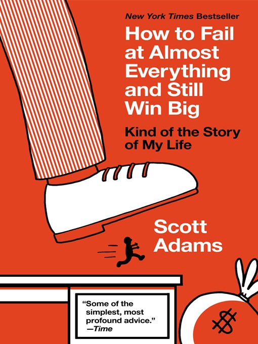 Title details for How to Fail at Almost Everything and Still Win Big by Scott Adams - Wait list